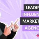 Influencer marketing agencies
